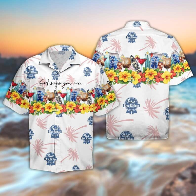 Pabst Blue Ribbon Beer Hawaiian Shirt God Says You Are