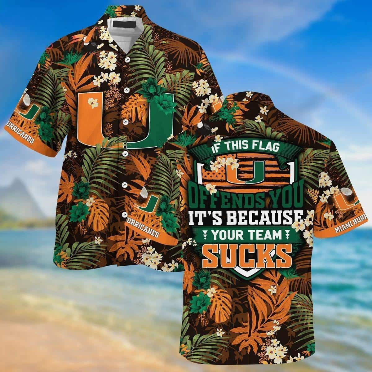 NCAA Miami Hurricanes Hawaiian Shirt If This Flag Offends You It's Because Your Team Sucks