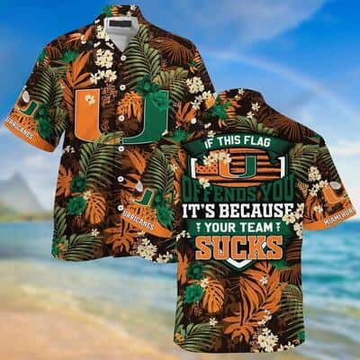 NCAA Miami Hurricanes Hawaiian Shirt If This Flag Offends You It's Because Your Team Sucks NCAA Miami Hurricanes Hawaiian Shirt If This Flag Offends You It's Because Your Team Sucks