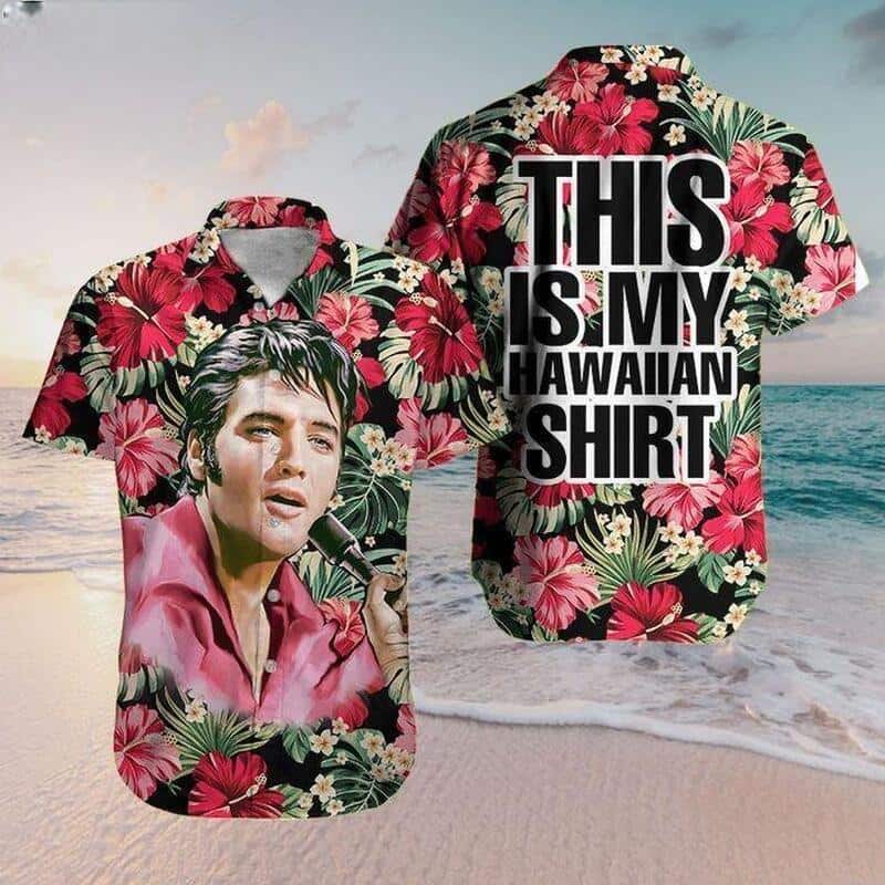 Elvis Presley This Is My Hawaiian Shirt Hibiscus Flowers Pattern All Over Print Elvis Presley This Is My Hawaiian Shirt Hibiscus Flowers Pattern All Over Print