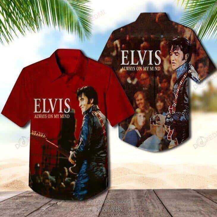 Always On My Mind Elvis Presley Hawaiian Shirt For Elvis Fans