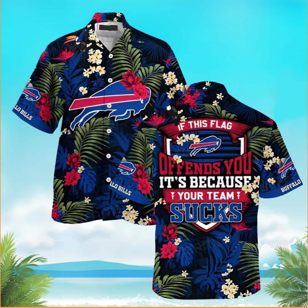 Buffalo Bills Hawaiian Shirt If This Flag Offends You Your Team Sucks