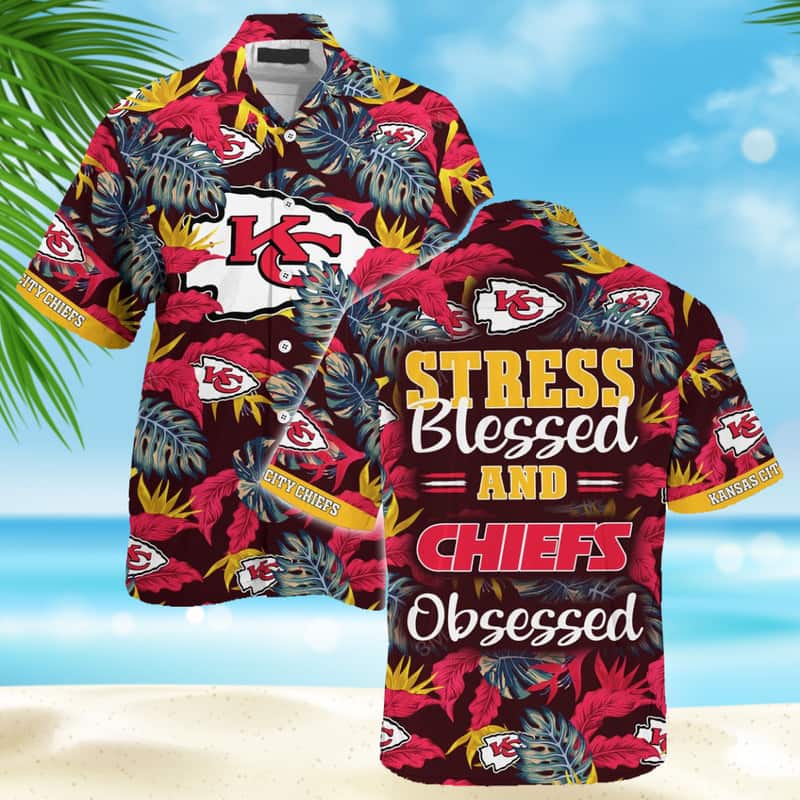 Stress Blessed Obsessed NFL Kansas City Chiefs Hawaiian Shirt Stress Blessed Obsessed NFL Kansas City Chiefs Hawaiian Shirt