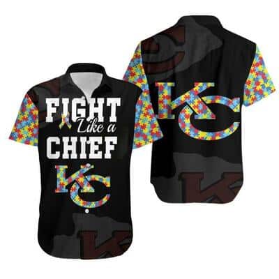 Autism Support Fight Like A Kansas City Chiefs Hawaiian Shirt