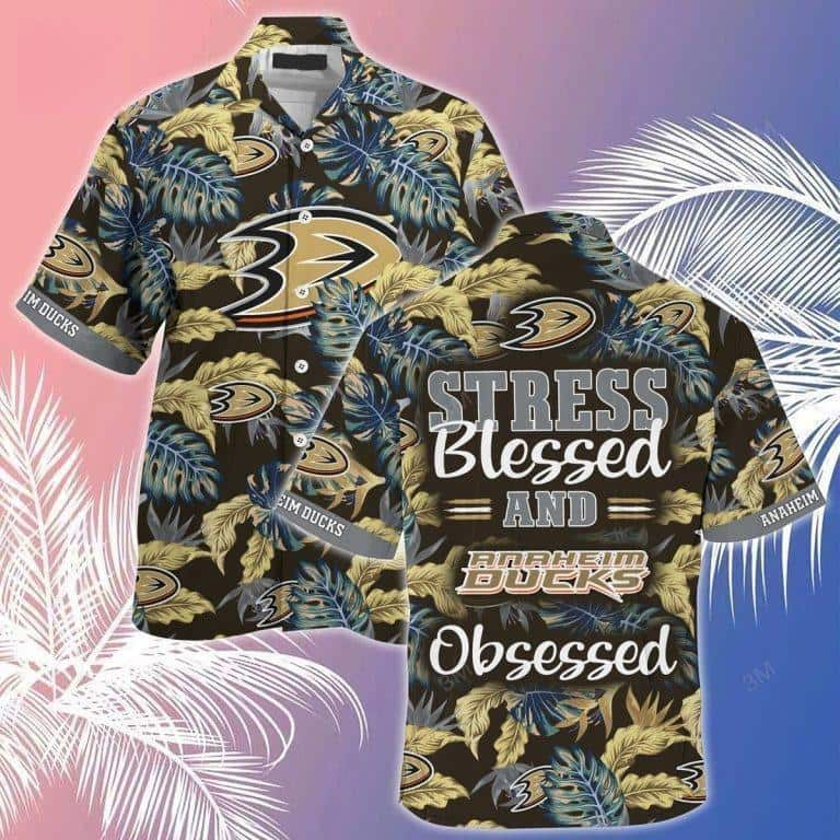 NHL Anaheim Ducks Hawaiian Shirt Stress Blessed Obsessed