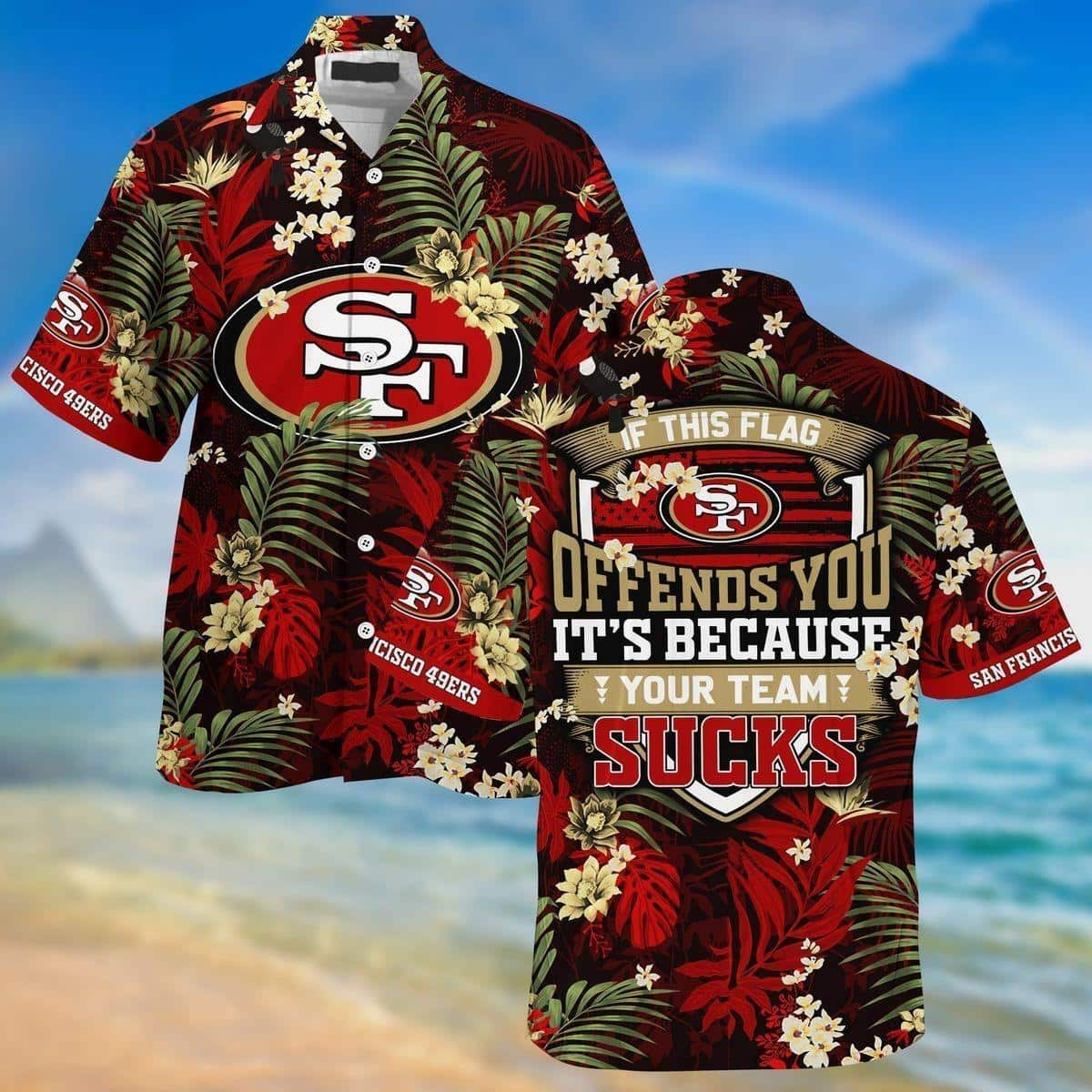 If This Flag Offends You NFL San Francisco 49ers Hawaiian Shirt