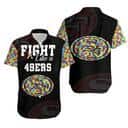 Fight Like A San Francisco 49Ers Hawaiian Shirt Autism Support Gift For Football Fans Fight Like A San Francisco 49Ers Hawaiian Shirt Autism Support Gift For Football Fans
