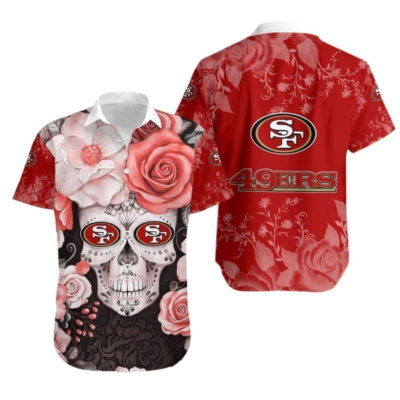 Skull Rose With NFL San Francisco 49ers Hawaiian Shirt Beach Gift For Dad