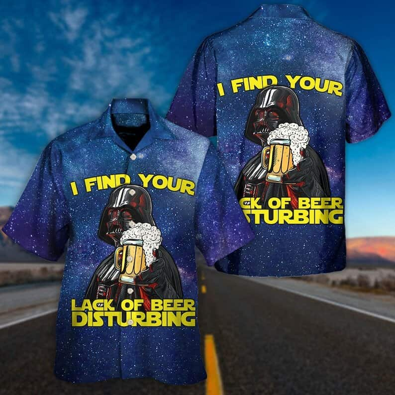 I Find Your Lack Of Beer Disturbing Star Wars Darth Vader Hawaiian Shirt