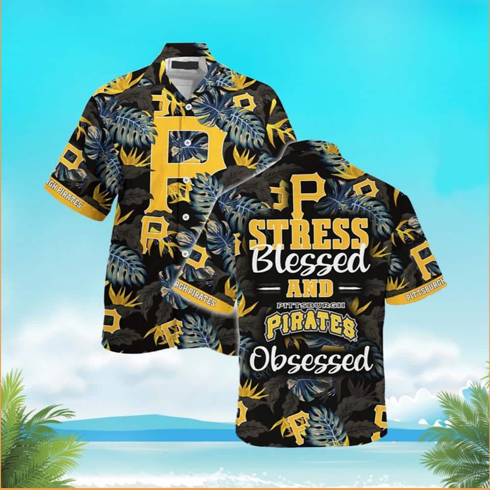 MLB Pittsburgh Pirates Hawaiian Shirt Stress Blessed Obsessed MLB Pittsburgh Pirates Hawaiian Shirt Stress Blessed Obsessed