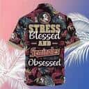 Summer Aloha NCAA Florida State Seminoles Hawaiian Shirt Stress Blessed Obsessed