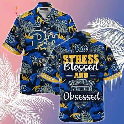 NCAA Pitt Panthers Hawaiian Shirt Tropical Leaves Stress Blessed Obsessed NCAA Pitt Panthers Hawaiian Shirt Tropical Leaves Stress Blessed Obsessed