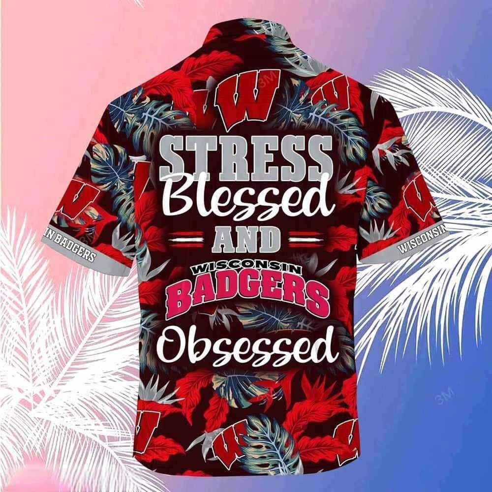 NCAA Wisconsin Badgers Hawaiian Shirt Stress Blessed Obsessed NCAA Wisconsin Badgers Hawaiian Shirt Stress Blessed Obsessed