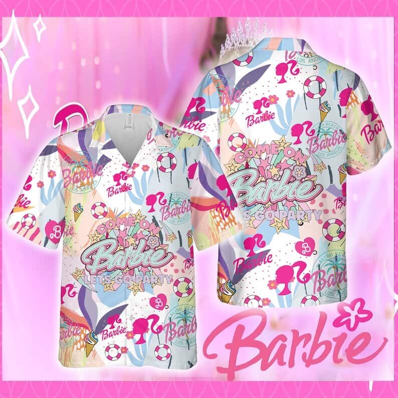 Barbie Hawaiian Shirt Come On Barbie Let's Go Party Barbie Hawaiian Shirt Come On Barbie Let's Go Party