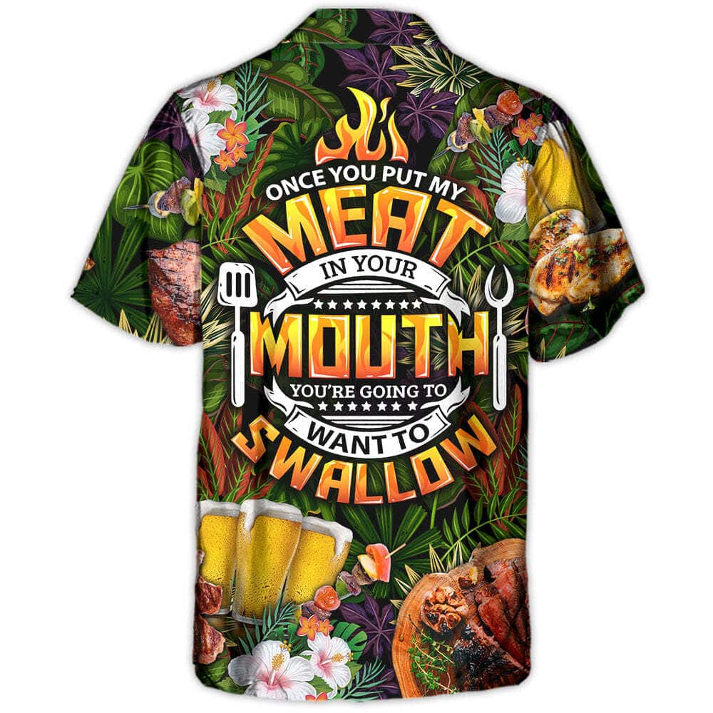 Barbecue Funny Once You Put My Meat In Your Mouth You're Going To Want To Swallow Hawaiian Shirt Barbecue Funny Once You Put My Meat In Your Mouth You're Going To Want To Swallow Hawaiian Shirt