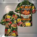 Funny BBQ Beer Hawaiian Shirt Once You Put My Meat In Your Mouth You're Going To Want To Swallow Funny BBQ Beer Hawaiian Shirt Once You Put My Meat In Your Mouth You're Going To Want To Swallow