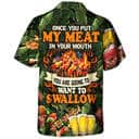 Funny BBQ Beer Hawaiian Shirt Once You Put My Meat In Your Mouth You're Going To Want To Swallow Funny BBQ Beer Hawaiian Shirt Once You Put My Meat In Your Mouth You're Going To Want To Swallow