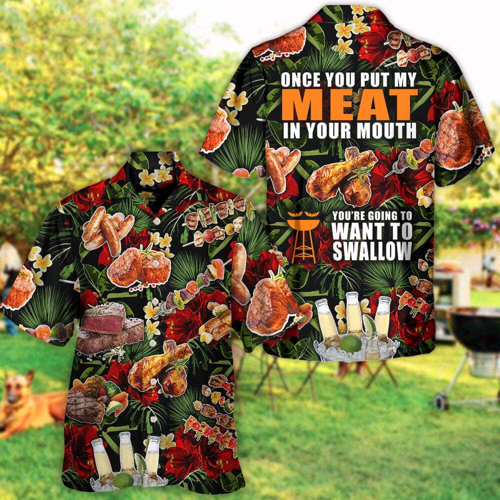 Funny BBQ Meat Beer Hawaiian Shirt Once You Put My Meat In Your Mouth You're Going To Want To Swallow
