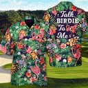 Funny Flamingo Playing Golf Talk Birdie To Me Hawaiian Shirt