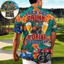 Funny Let's Get Drunk And Drive Golf Cart Hawaiian Shirt Funny Let's Get Drunk And Drive Golf Cart Hawaiian Shirt