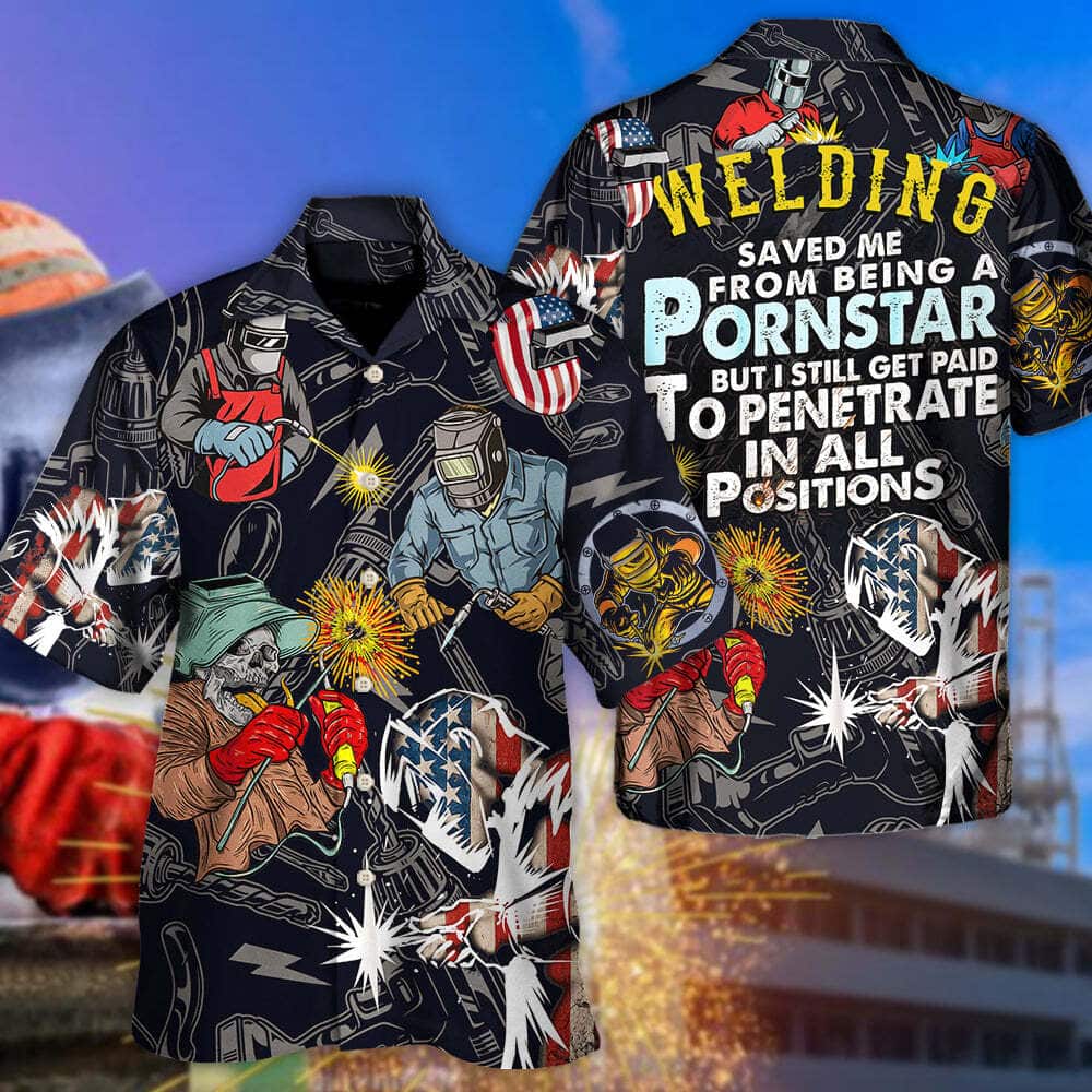 Welding Saved Me From Being A Pornstar Funny Hawaiian Shirt Welding Saved Me From Being A Pornstar Funny Hawaiian Shirt