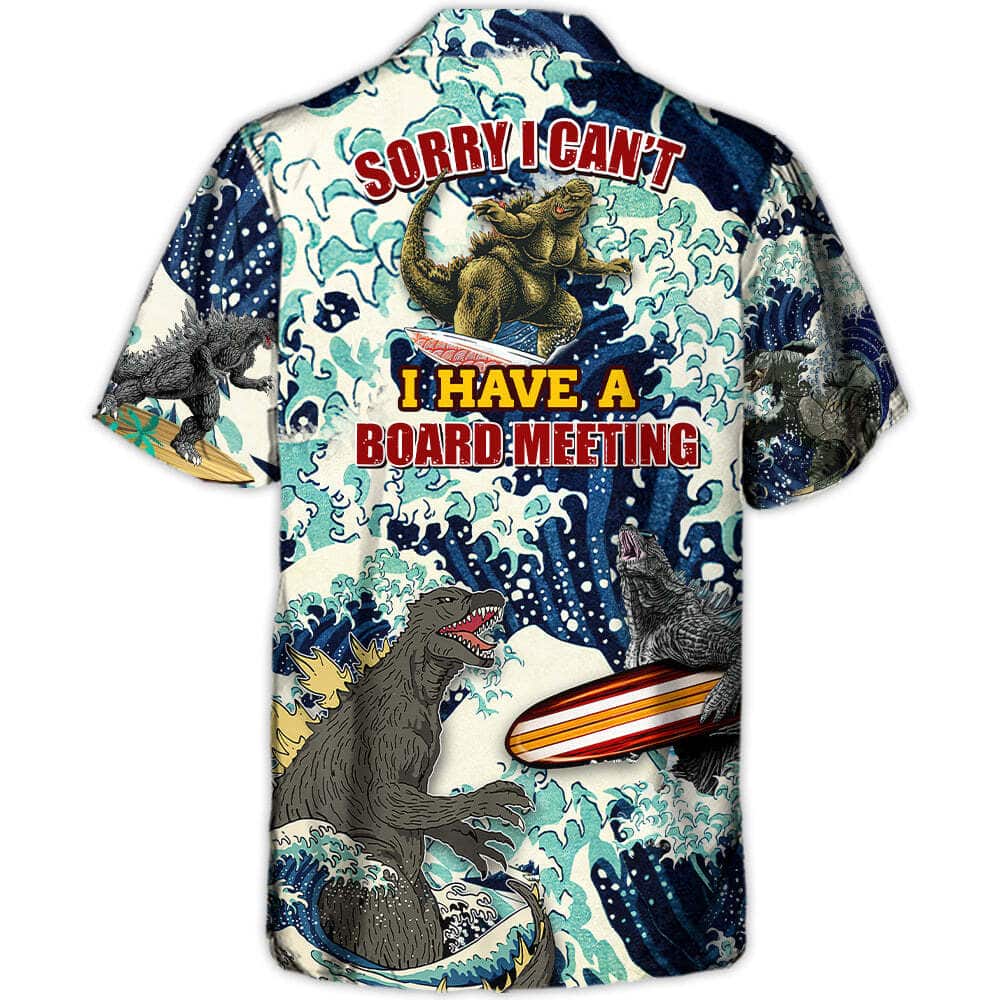 Funny Godzilla Sorry I Can't I Have A Board Meeting Lovers Surfing Hawaiian Shirt Funny Godzilla Sorry I Can't I Have A Board Meeting Lovers Surfing Hawaiian Shirt