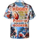 Funny Rugby Saved Me From Being A Pornstar Now I'm Just A Hooker Hawaiian Shirt Funny Rugby Saved Me From Being A Pornstar Now I'm Just A Hooker Hawaiian Shirt