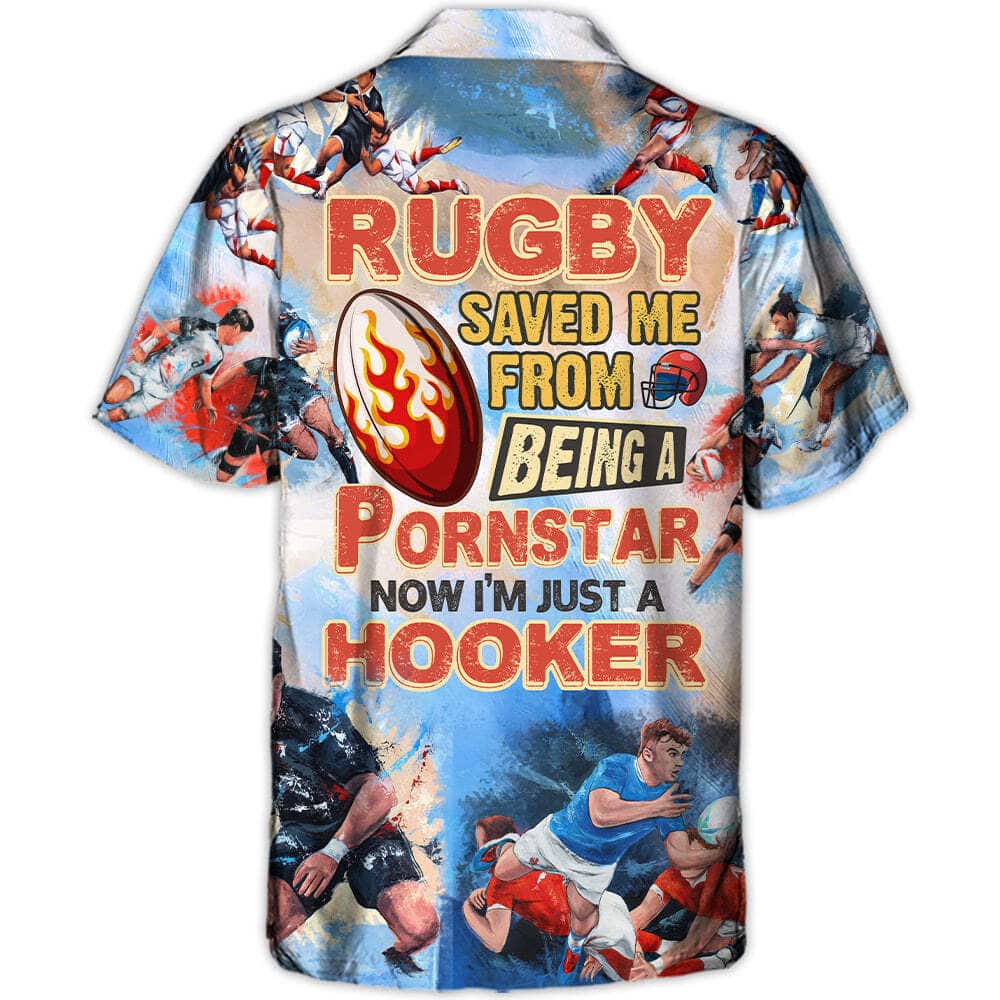 Funny Rugby Saved Me From Being A Pornstar Now I'm Just A Hooker Hawaiian Shirt Funny Rugby Saved Me From Being A Pornstar Now I'm Just A Hooker Hawaiian Shirt