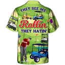 They See Me Rollin They Hatin Funny Golfers Hawaiian Shirt
