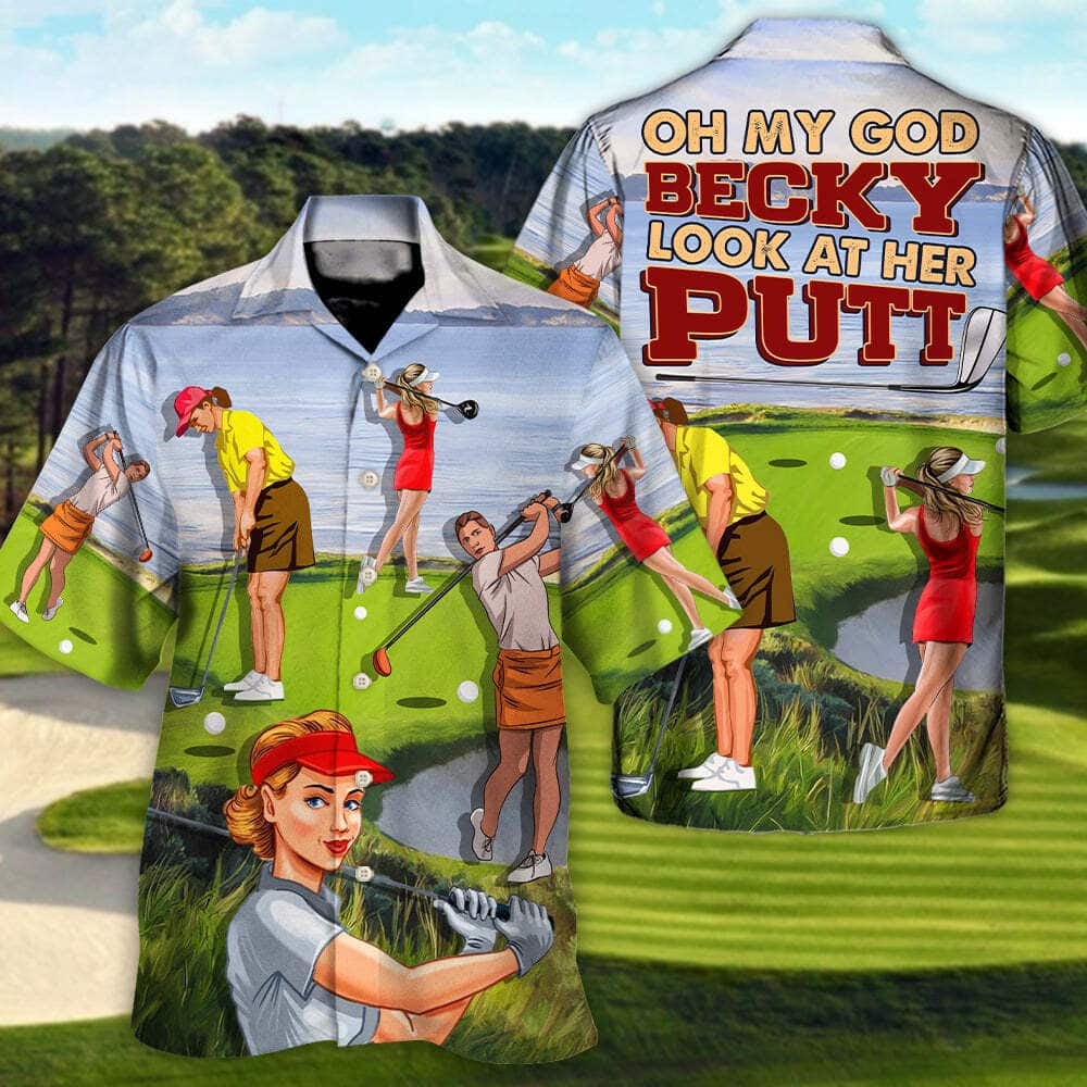 Oh My God Becky Look At Her Putt Funny Hawaiian Shirt