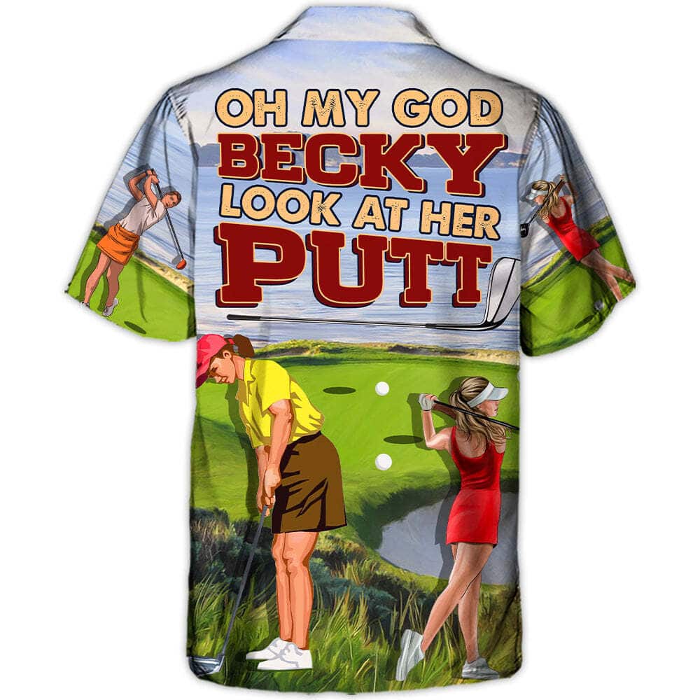 Oh My God Becky Look At Her Putt Funny Hawaiian Shirt Oh My God Becky Look At Her Putt Funny Hawaiian Shirt