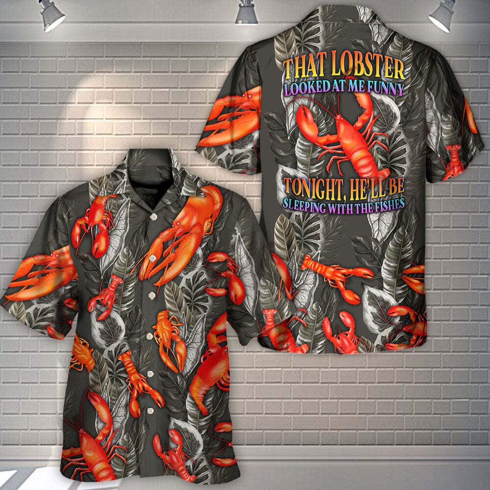 That Lobster Looked At Me Funny Hawaiian Shirt That Lobster Looked At Me Funny Hawaiian Shirt