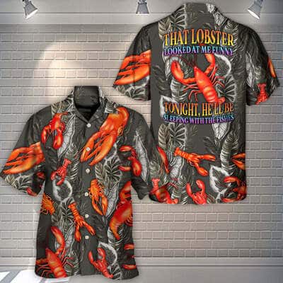 That Lobster Looked At Me Funny Hawaiian Shirt