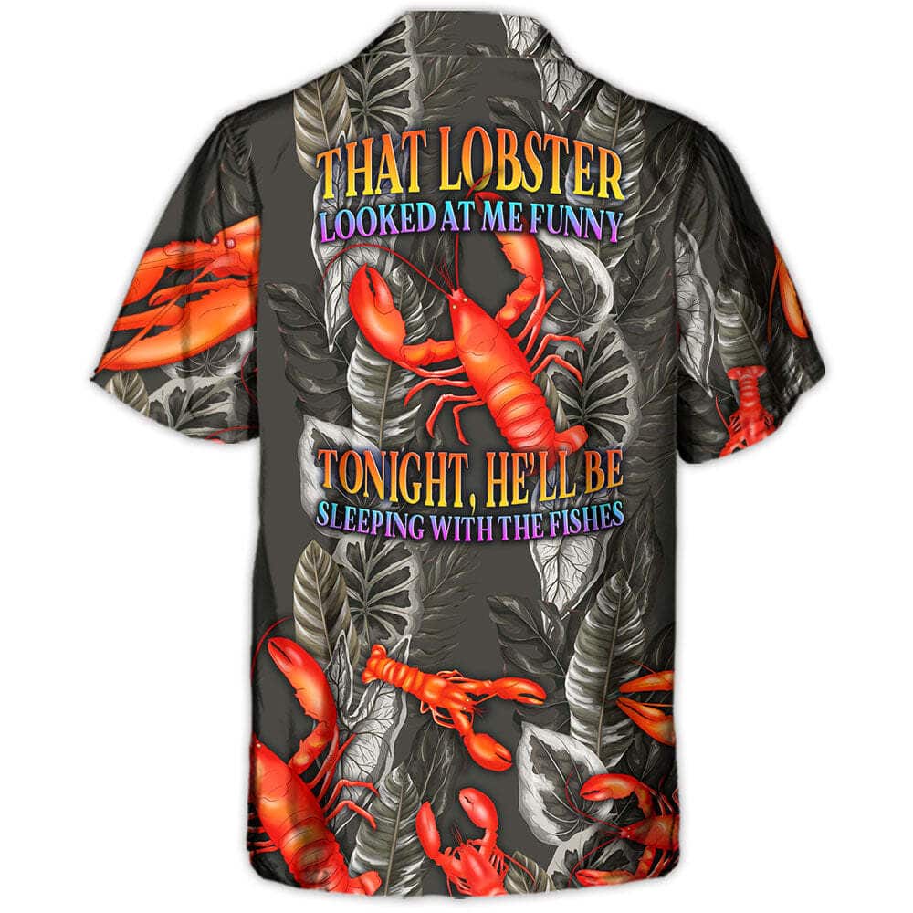 That Lobster Looked At Me Funny Hawaiian Shirt That Lobster Looked At Me Funny Hawaiian Shirt