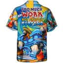 Funny Parrot Too Much Work Not Enough Surfing Hawaiian Shirt Funny Parrot Too Much Work Not Enough Surfing Hawaiian Shirt