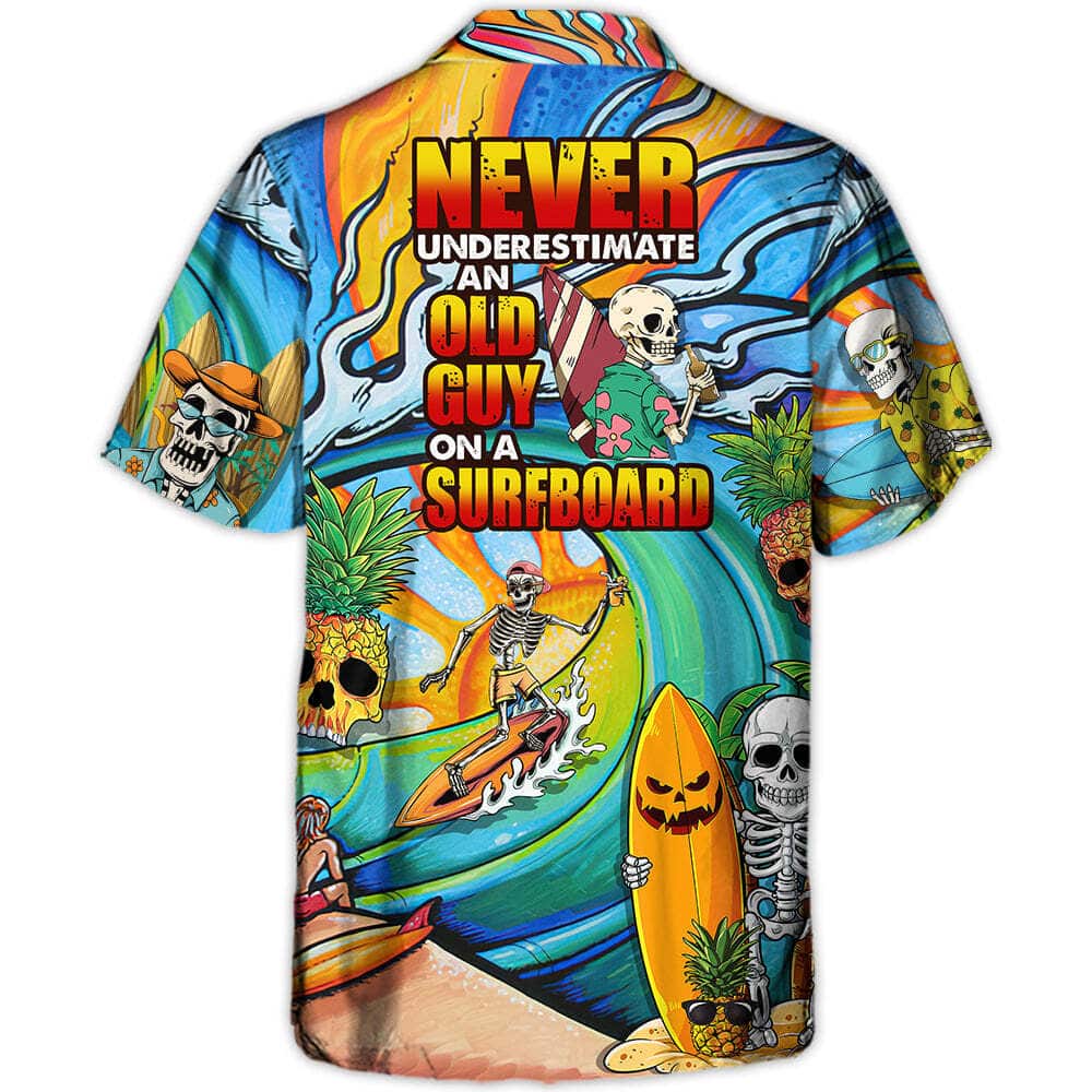 Funny Skeleton Never Underestimate An Old Guy On A Surfboard Hawaiian Shirt Funny Skeleton Never Underestimate An Old Guy On A Surfboard Hawaiian Shirt