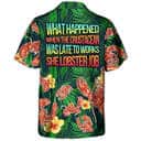 What Happened When The Crustacean Was Late To Works She Lobster Job Hawaiian Shirt