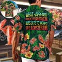 What Happened When The Crustacean Was Late To Works She Lobster Job Hawaiian Shirt