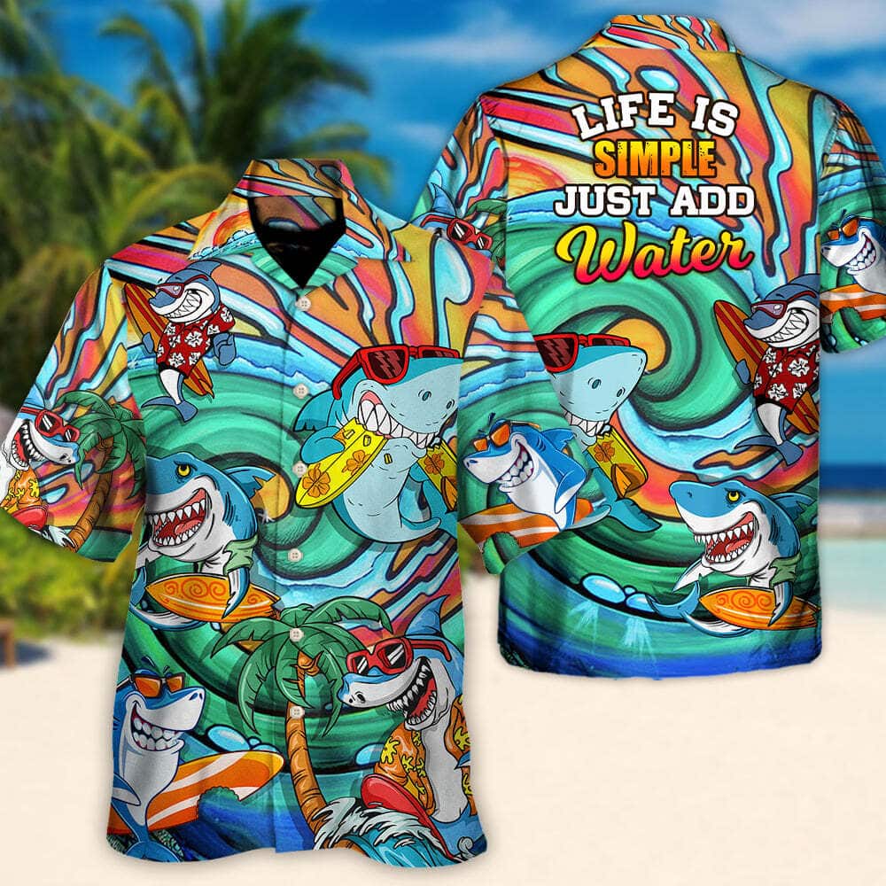 Funny Shark Surfing Life Is Simple Just Add Water Hawaiian Shirt