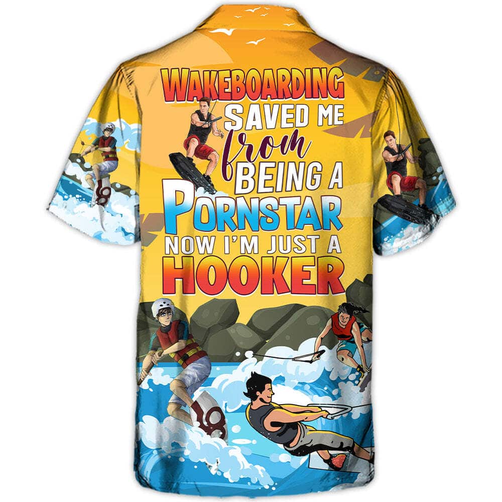 Funny Wakeboarding Saved Me From Being A Pornstar Now I'm Just A Hooker Hawaiian Shirt Funny Wakeboarding Saved Me From Being A Pornstar Now I'm Just A Hooker Hawaiian Shirt