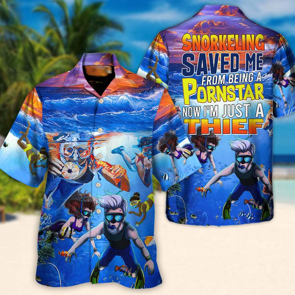 Funny Snorkeling Saved Me From Being A Pornstar Now I'm Just A Thief Hawaiian Shirt