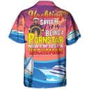Funny Yachting Saved Me From Being A Pornstar Now I'm Just A Yachtman Hawaiian Shirt
