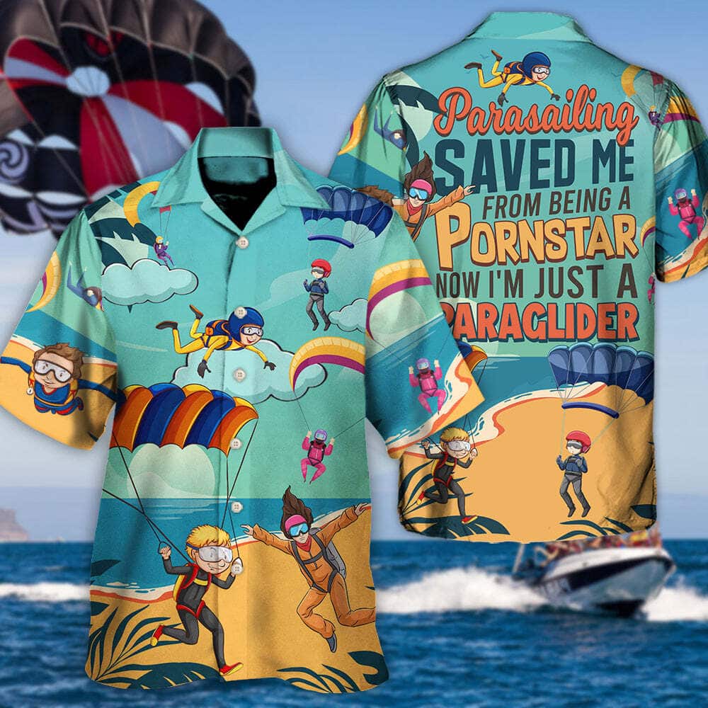 Funny Parasailing Saved Me From Being A Pornstar Now I'm Just A Paraglider Hawaiian Shirt Funny Parasailing Saved Me From Being A Pornstar Now I'm Just A Paraglider Hawaiian Shirt