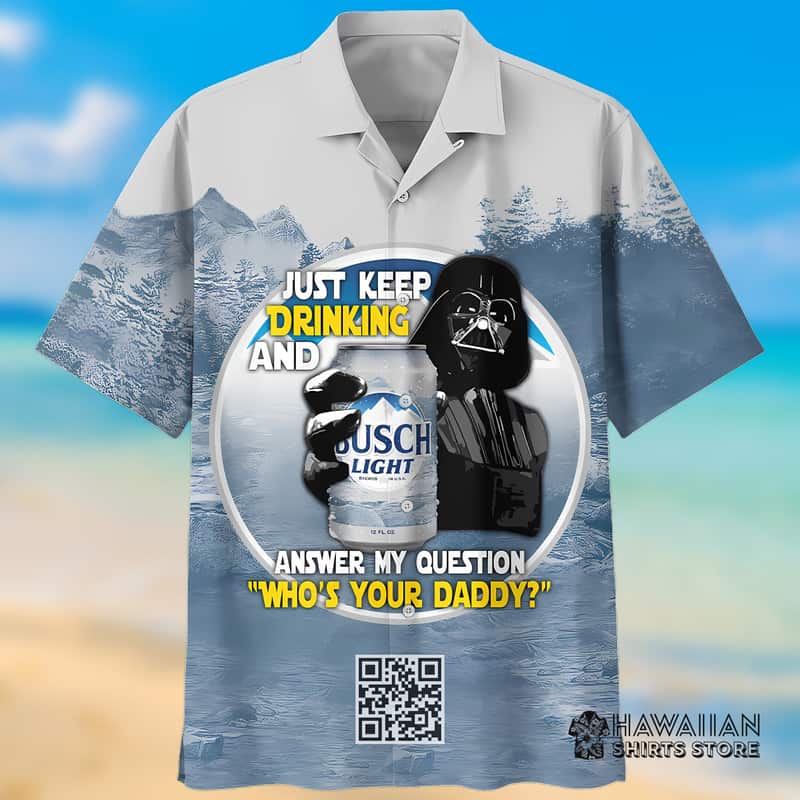 Busch Light Beer Hawaiian Shirt Darth Vader Who's Your Daddy Star Wars Gift Busch Light Beer Hawaiian Shirt Darth Vader Who's Your Daddy Star Wars Gift